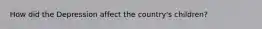 How did the Depression affect the country's children?