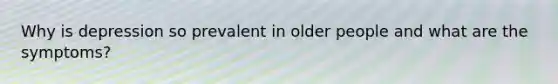 Why is depression so prevalent in older people and what are the symptoms?