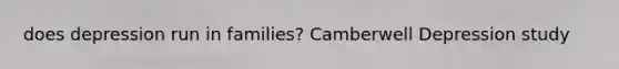 does depression run in families? Camberwell Depression study