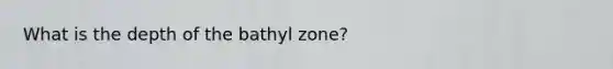 What is the depth of the bathyl zone?