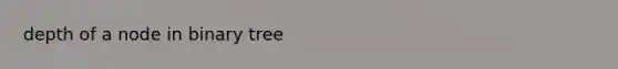 depth of a node in binary tree