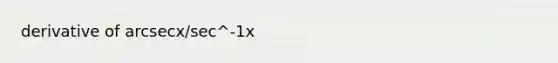 derivative of arcsecx/sec^-1x