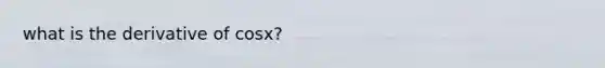 what is the derivative of cosx?