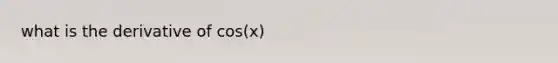 what is the derivative of cos(x)