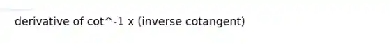 derivative of cot^-1 x (inverse cotangent)