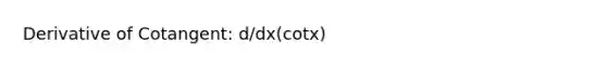 Derivative of Cotangent: d/dx(cotx)