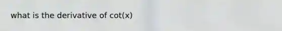 what is the derivative of cot(x)