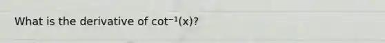 What is the derivative of cot⁻¹(x)?