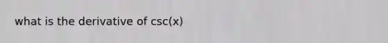 what is the derivative of csc(x)