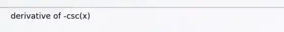 derivative of -csc(x)
