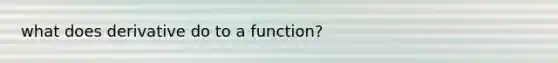 what does derivative do to a function?