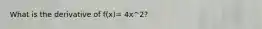 What is the derivative of f(x)= 4x^2?