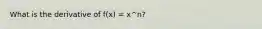 What is the derivative of f(x) = x^n?