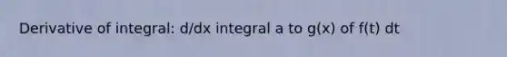 Derivative of integral: d/dx integral a to g(x) of f(t) dt