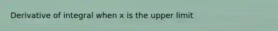 Derivative of integral when x is the upper limit
