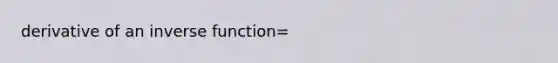 derivative of an inverse function=