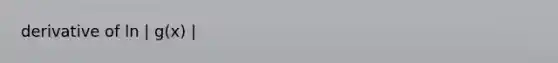 derivative of ln | g(x) |