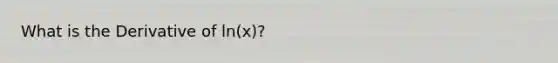 What is the Derivative of ln(x)?