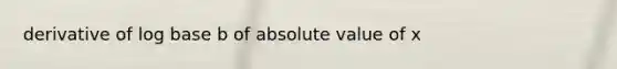 derivative of log base b of absolute value of x