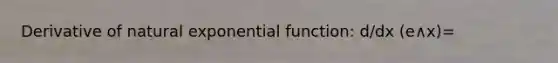 Derivative of natural exponential function: d/dx (e∧x)=