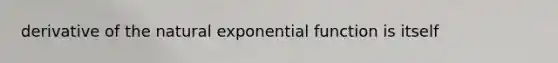 derivative of the natural exponential function is itself