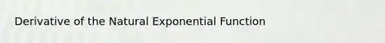 Derivative of the Natural Exponential Function