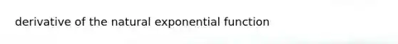 derivative of the natural exponential function