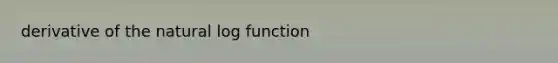 derivative of the natural log function