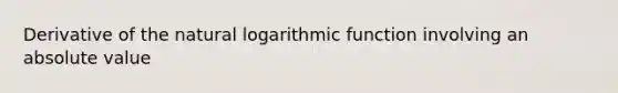 Derivative of the natural logarithmic function involving an absolute value