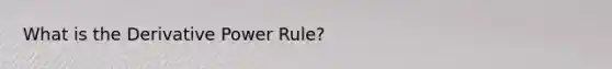 What is the Derivative Power Rule?