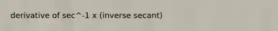 derivative of sec^-1 x (inverse secant)