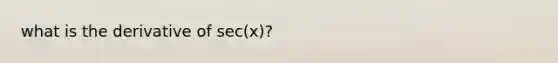 what is the derivative of sec(x)?