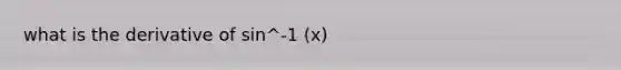 what is the derivative of sin^-1 (x)