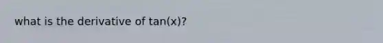 what is the derivative of tan(x)?