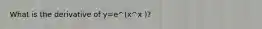 What is the derivative of y=e^(x^x )?