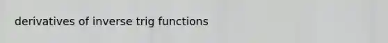 derivatives of inverse trig functions