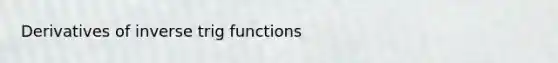 Derivatives of inverse trig functions