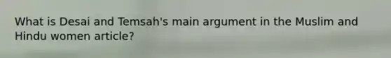 What is Desai and Temsah's main argument in the Muslim and Hindu women article?
