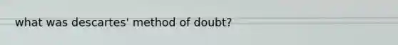 what was descartes' method of doubt?