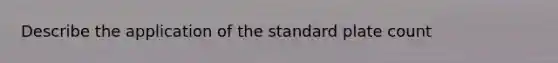 Describe the application of the standard plate count