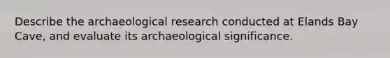 Describe the archaeological research conducted at Elands Bay Cave, and evaluate its archaeological significance.