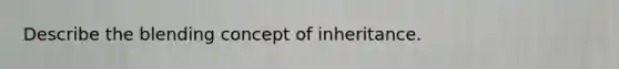 Describe the blending concept of inheritance.