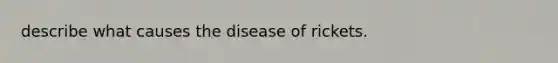 describe what causes the disease of rickets.