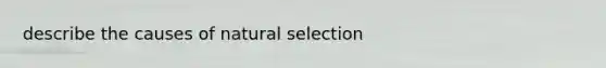 describe the causes of natural selection