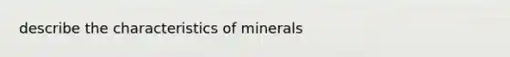 describe the characteristics of minerals