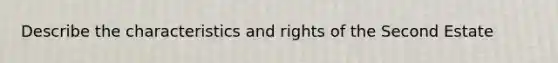 Describe the characteristics and rights of the Second Estate