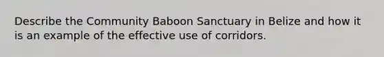 Describe the Community Baboon Sanctuary in Belize and how it is an example of the effective use of corridors.