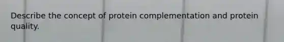 Describe the concept of protein complementation and protein quality.