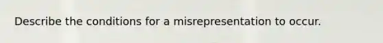 Describe the conditions for a misrepresentation to occur.