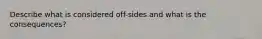 Describe what is considered off-sides and what is the consequences?